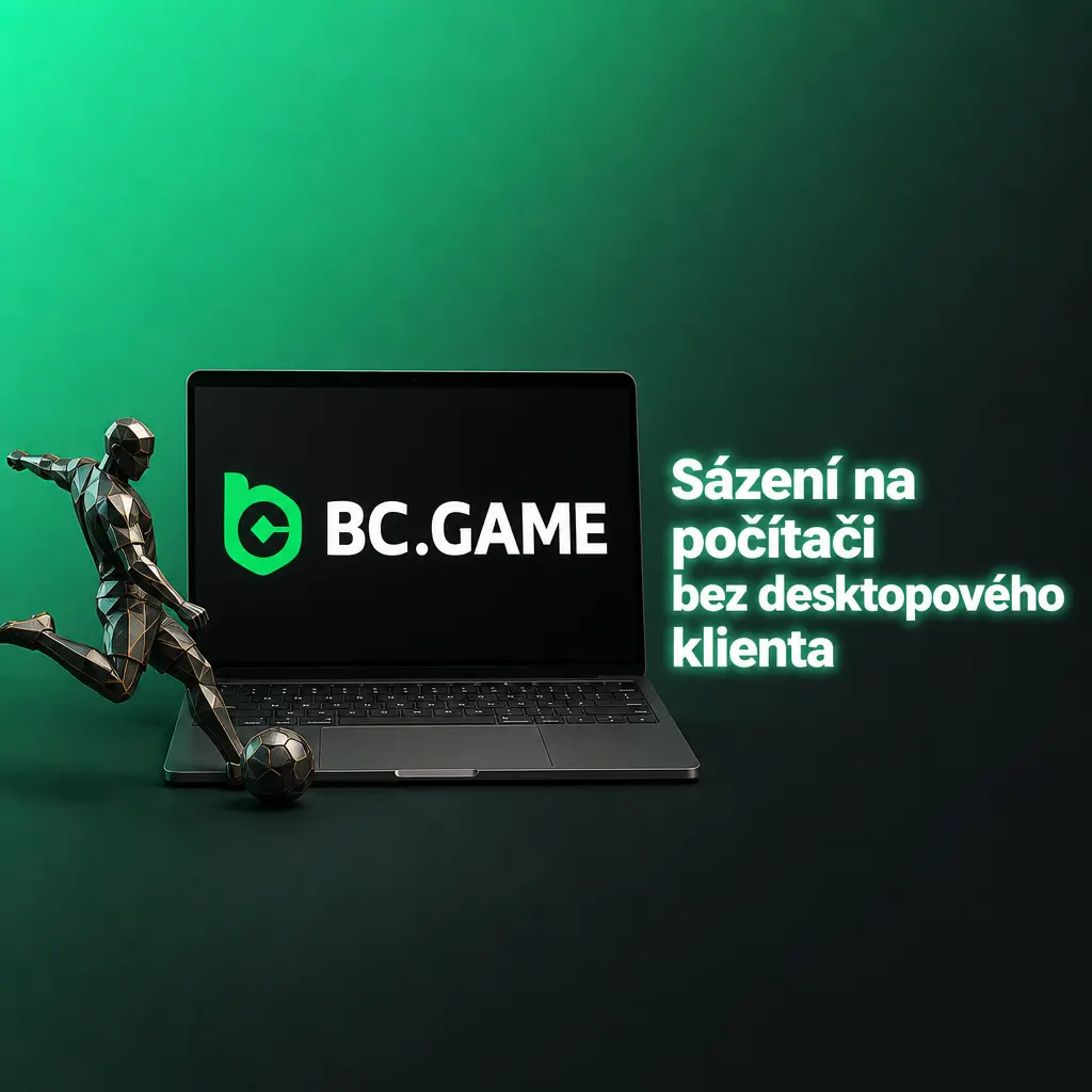 BC Game 2026: sázení v prohlížeči bez PC klienta pro Windows a macOS